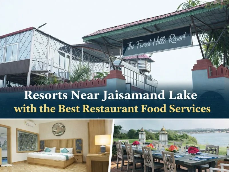 Resorts Near Jaisamand Lake with the Best Restaurant Food Services